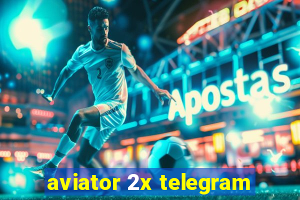 aviator 2x telegram